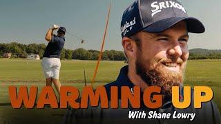Warming Up with Shane Lowry