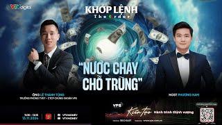 KHỚP LỆNH 13/11/2024: “NƯỚC CHẢY CHỖ TRŨNG”