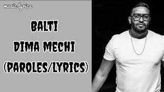 Balti _ Dima mechi (paroles/lyrics)||بلطي _ديما ماشي ( كلمات )