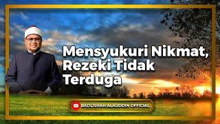 "Mensyukuri Nikmat, Rezeki Tidak Terduga" - Ustaz Dato' Badli Shah Alauddin