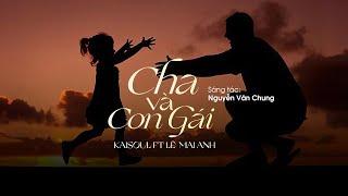 Cha Và Con Gái ( Rap Love Version ) - KAISOUL ft Lê Mai Anh x NGUYỄN VĂN CHUNG | Lyrics Video