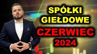 Spółki z GPW na czerwiec 2024! Nadchodzą duże dywidendy!