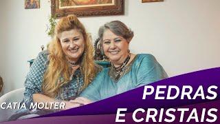 CONHEÇA AS PEDRAS E CRISTAIS COM CATIA MOLTER!