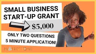 $5,000 Small Business Start-up Grant: Quick and Easy Application: Just Two Questions!