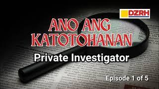 ANO ANG KATOTOHANAN︱Private Investigator 1 of 5