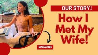 How I Met My Amazing Filipina Wife - Philippines!