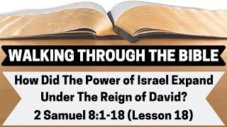 How Did the Power of Israel Expand Under David? | 2 Samuel 8:1-18 | Lesson 18 | WTTB