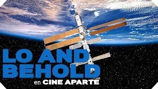 Cine aparte: Lo and behold