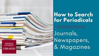 How to Search for Periodicals | Quick Tutorial | Fordham University Libraries