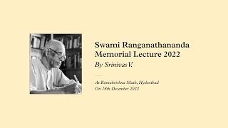 Swami Ranganathananda Memorial Lecture 2022 by Srinivas V.