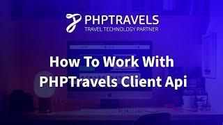 How to Work With PHPTravels Client Api