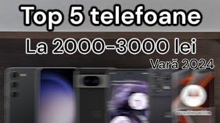 Top 5 telefoane la 2000-3000 lei din august 2024