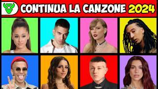 QUIZ - CONTINUA LE CANZONI PIÙ FAMOSE DEL 2024  || FINISH THE LYRICS