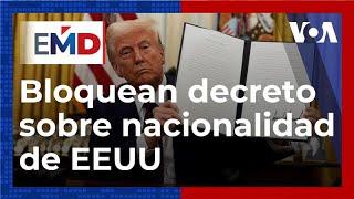 El Mundo al Día | Juez federal bloquea temporalmente decreto sobre ciudadanía de EEUU por nacimiento