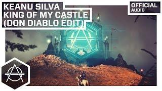 Keanu Silva - King Of My Castle (Don Diablo Edit) (Official Audio)