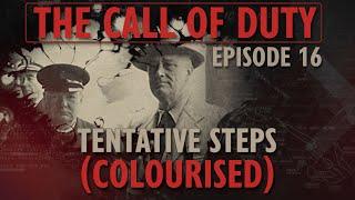 The Call of Duty - Ep. 16 - Tentative Steps (COLOURISED) with Liam Dale