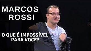 MARCOS ROSSI I O QUE É IMPOSSÍVEL PRA VOCÊ?