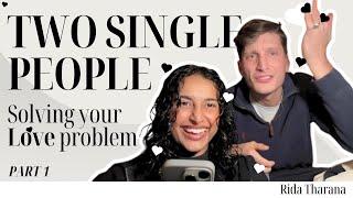 Two Single Experts solve YOUR relationship Problems Pt 1