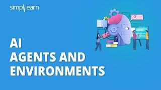 AI Agents And Environments | Types Of AI Agents | AI Agents Examples | Simplilearn