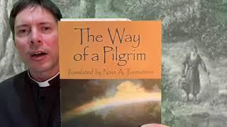 Pope Francis Recommends: “The Way of a Pilgrim” - Fr. Mark Goring, CC