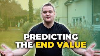 How to Predict The End Value on a Property