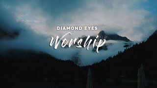 Diamond Eyes - Worship (Lyrics)