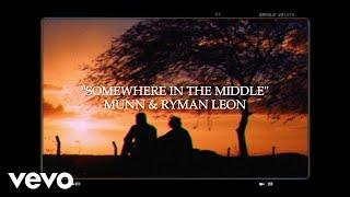 Munn  - somewhere in the middle (with Ryman Leon) [Official Lyric Video]