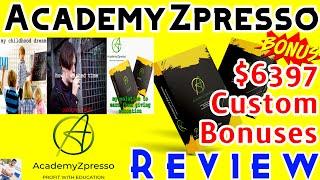 AcademyZpresso Review & Demo with +$6397 Custom Bonus ️WAIT️ Don't get it without my  BONUSES 