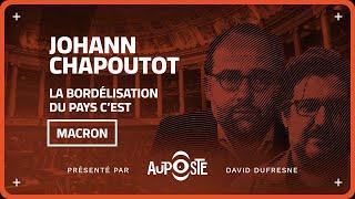 Johann Chapoutot: "la bordélisation du pays, c'est Macron"