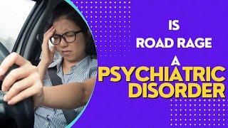 Is Road Rage A Psychiatric Disorder | Factswow