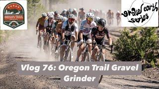 Vlog 76: Oregon Trail Gravel Grinder