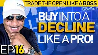 Trade the Open Like A Boss! Part 16 - How to Buy Into A Decline Like A Pro!