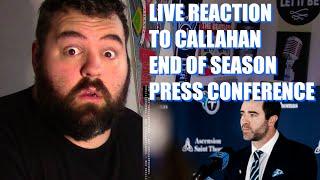 REACTING LIVE TO BRIAN CALLAHAN END OF SEASON PRESS CONFERENCE! TENNESSEE TITANS