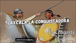 TLAXCALA LA CONQUISTADORA *Iván Corona*