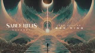 SABLE HILLS - Bad King (OFFICIAL VISUALIZER)