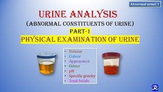 1: Abnormal Urine | Part 1 | Physical Properties | Urine Analysis | Biochemistry | MBBS, DMLT, BPMT