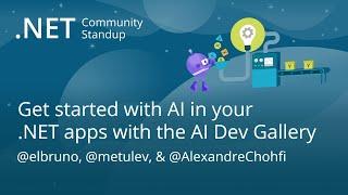 .NET AI Community Standup - Get started with AI in your .NET apps with the AI Dev Gallery