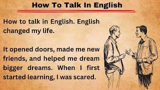 How To Talk In English || Graded Reader || Improve Your English Skills || Learn English || Level 1