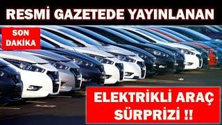 Elektrikli Otomobil Sürprizi Resmi Gazete'de Yayınlandı!