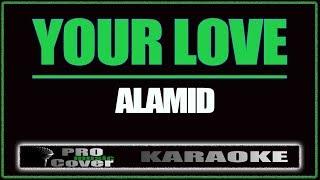 Your Love - ALAMID (KARAOKE)