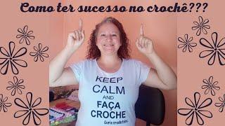 COMO TER SUCESSO NO CROCHÊ?COMO GANHAR DINHEIRO COM CROCHÊ?COMO TORNAR O CROCHÊ MINHA FONTE DE RENDA