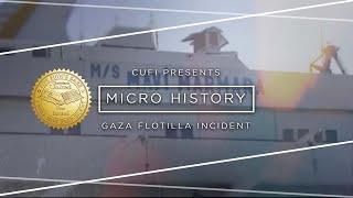 Micro History: Gaza Flotilla Incident (2010)