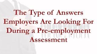 Type Of Answers Employers Are Looking For During A Pre-Employment Assessment Test ️