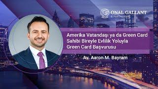 Amerika Vatandaşı ya da Green Card Sahibi Bireyle Evlilik Yoluyla Green Card Başvurusu