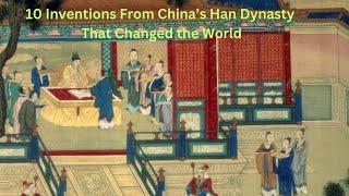 "10 Inventions From China's Han Dynasty That Changed the World"