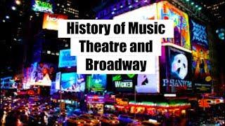 History of Music Theatre and Broadway
