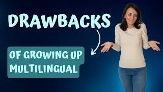 The Downside of Growing up Multilingual | Early Language Development | Multilingual Family