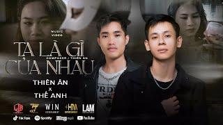 TA LÀ GÌ CỦA NHAU - THIÊN ÂN, THẾ ANH | OFFICIAL MUSIC VIDEO | Mình gọi nhau hai chữ nghĩa tình...