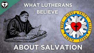 A Brief Summary of the Lutheran View of Salvation
