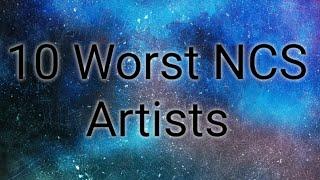 10 Worst NCS Artists